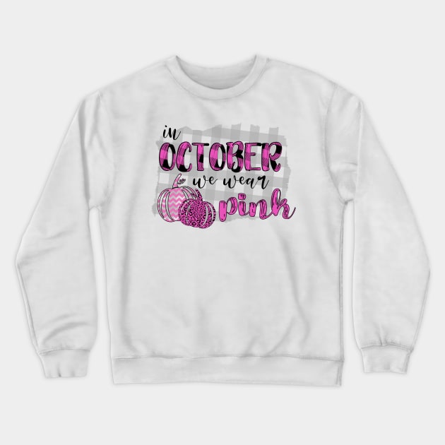 In October We Wear Pink Breast Cancer Awareness Gift for Women Crewneck Sweatshirt by JPDesigns